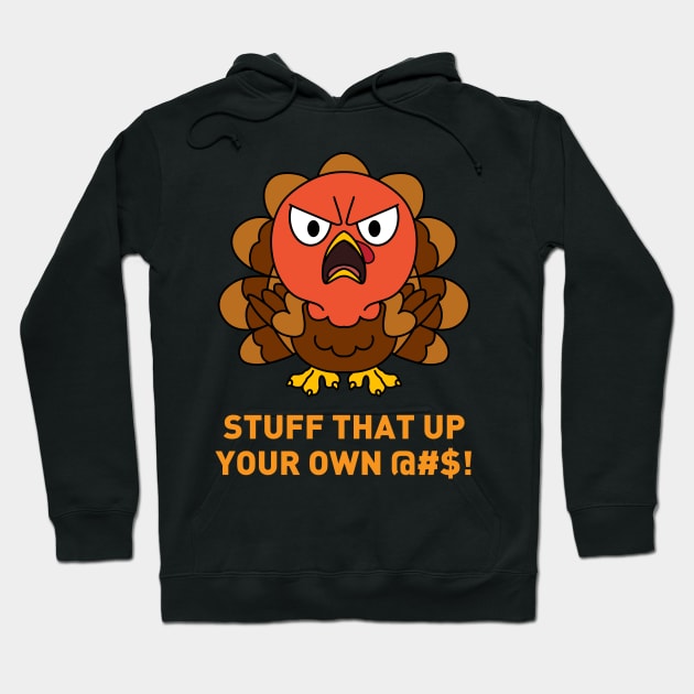 Stuff that up your own @#$! Funny Thanksgiving Turkey Day Hoodie by TheBeardComic